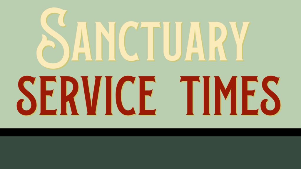 Sanctuary Service Times